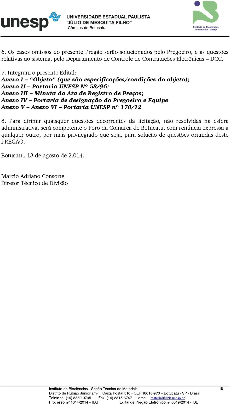 designação do Pregoeiro e Equipe Anexo V Anexo VI Portaria UNESP nº 170/12 8.