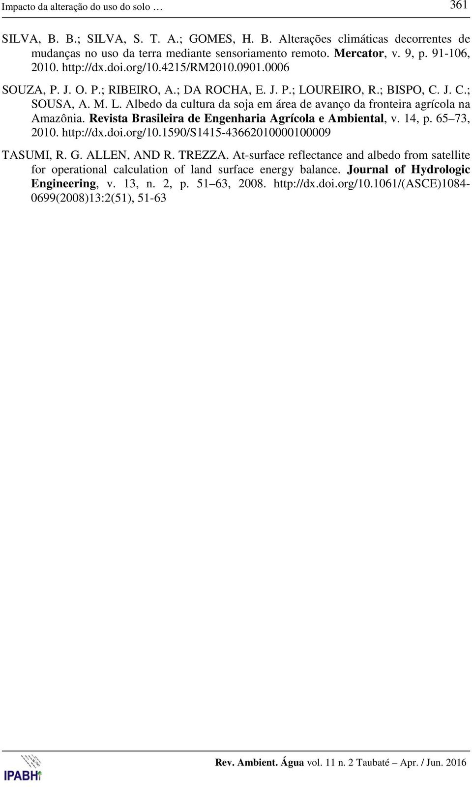 Revista Brasileira de Engenharia Agrícola e Ambiental, v. 14, p. 65 73, 2010. http://dx.doi.org/10.1590/s1415-43662010000100009 TASUMI, R. G. ALLEN, AND R. TREZZA.