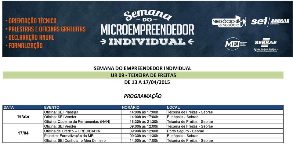 SEI Vender 09:00h às 12:00h Teixeira de Freitas - Sebrae Oficina de Crédito CREDIBAHIA 09:00h às 12:00h Porto Seguro - Sebrae 17/04