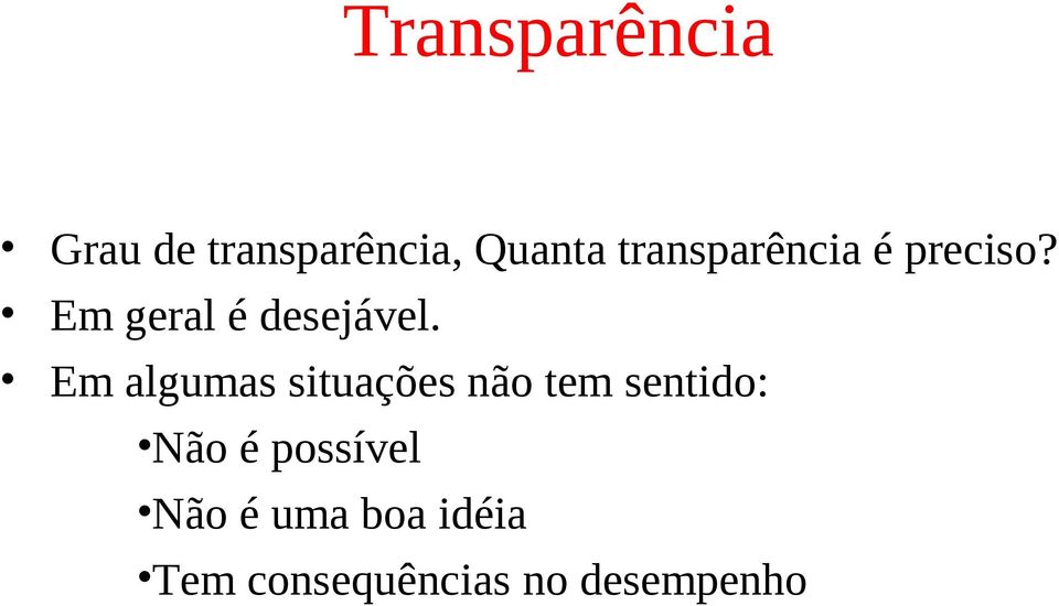 Em algumas situações não tem sentido: Não é