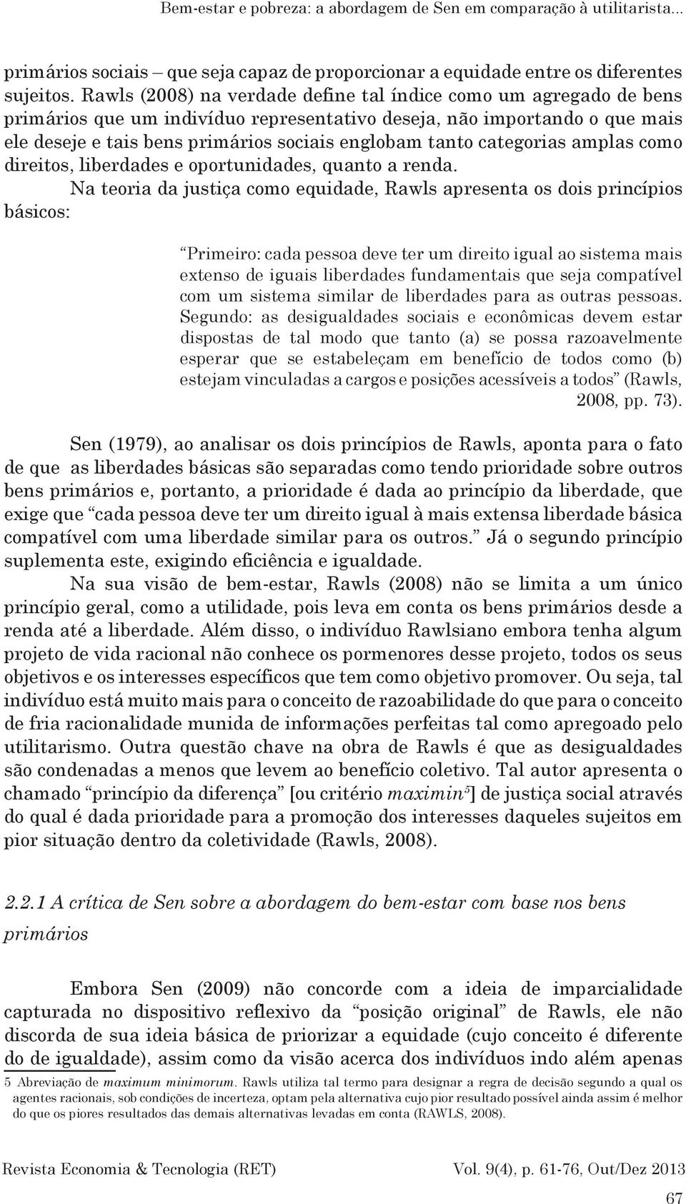 categorias amplas como direitos, liberdades e oportunidades, quanto a renda.