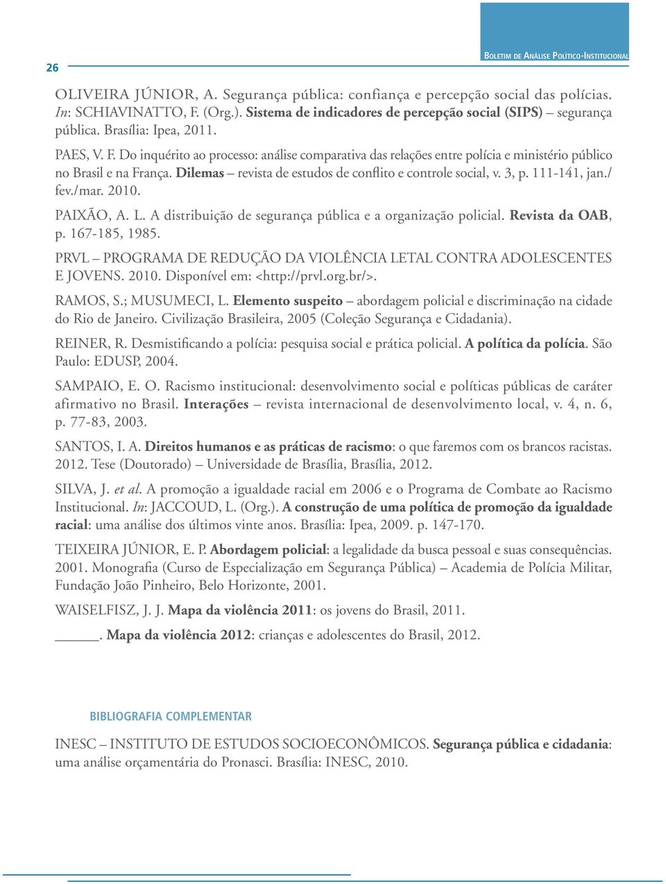 Do inquérito ao processo: análise comparativa das relações entre polícia e ministério público no Brasil e na França. Dilemas revista de estudos de conflito e controle social, v. 3, p. 111-141, jan.