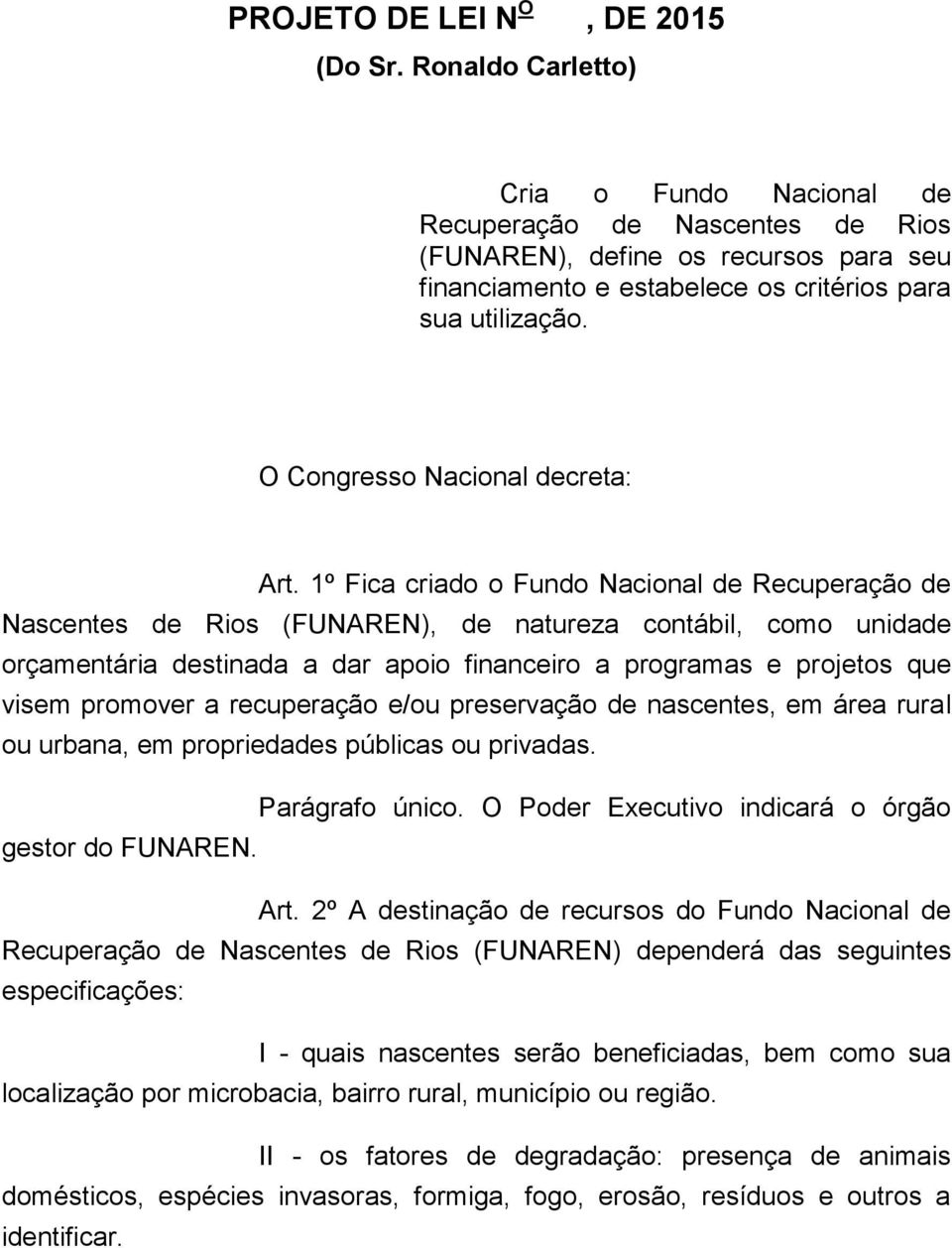 O Congresso Nacional decreta: Art.