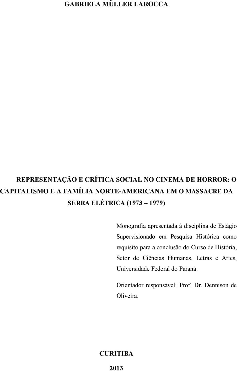 Supervisionado em Pesquisa Histórica como requisito para a conclusão do Curso de História, Setor de Ciências