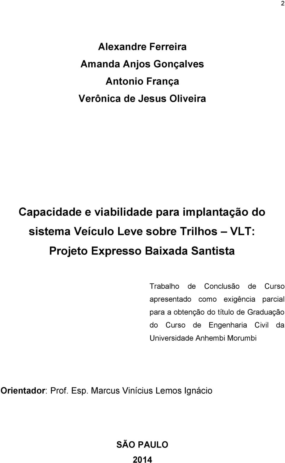 Trabalho de Conclusão de Curso apresentado como exigência parcial para a obtenção do título de Graduação do