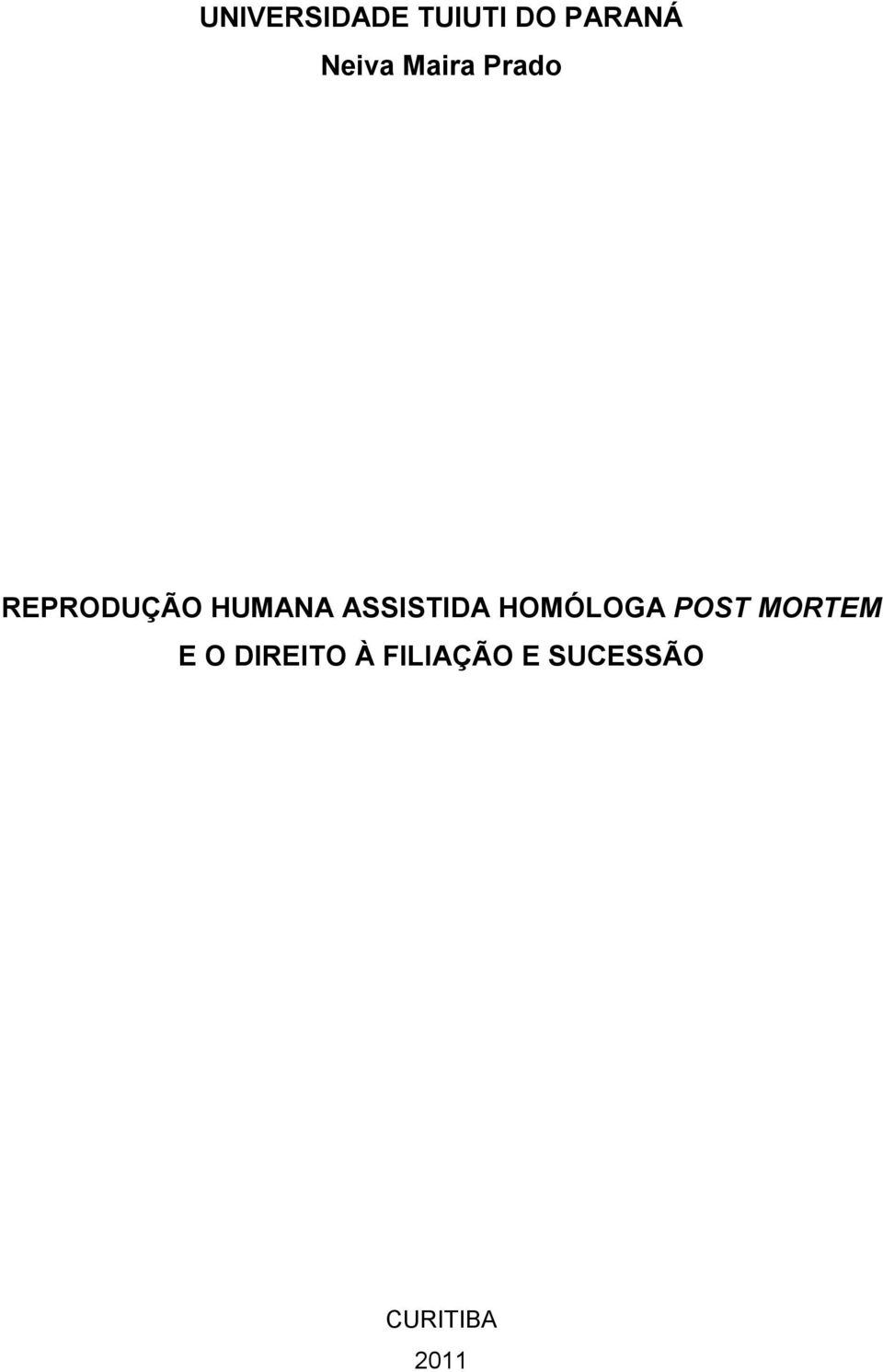 ASSISTIDA HOMÓLOGA POST MORTEM E O