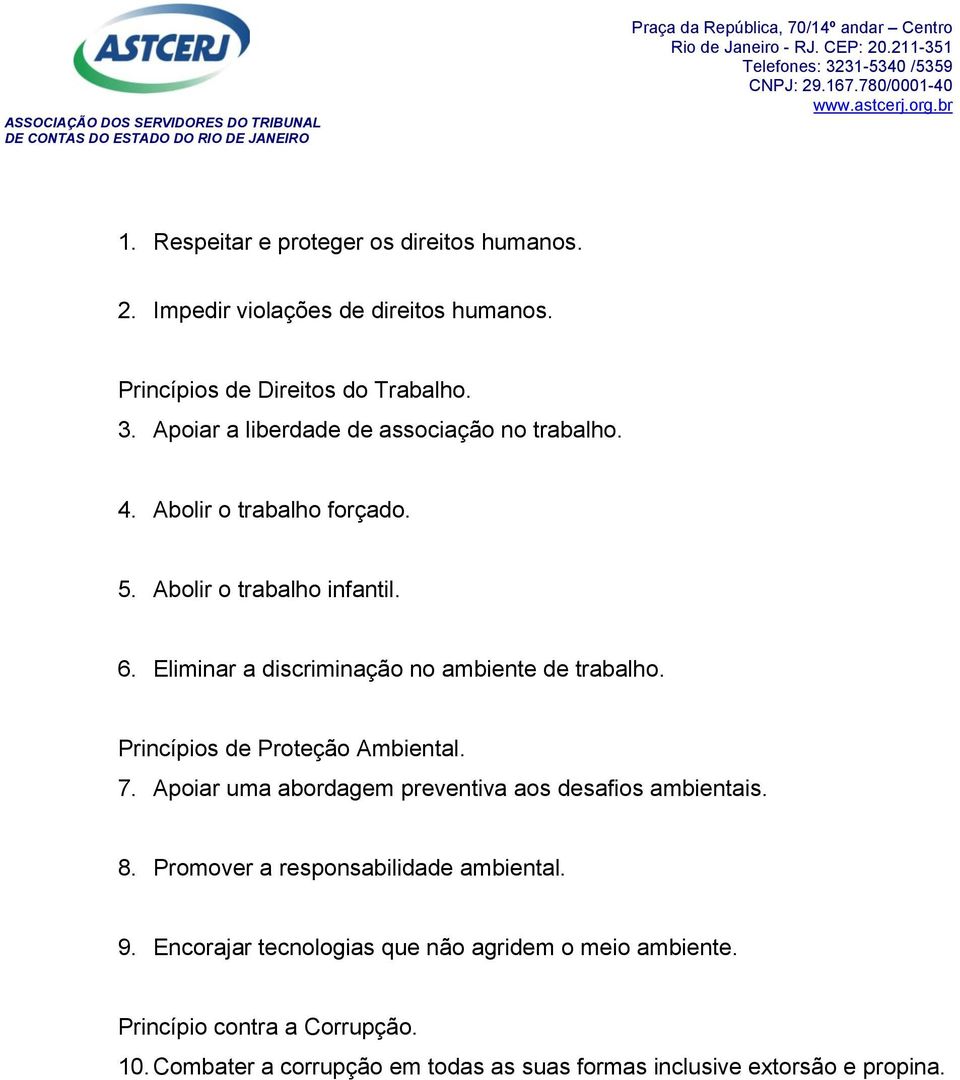 Eliminar a discriminação no ambiente de trabalho. Princípios de Proteção Ambiental. 7. Apoiar uma abordagem preventiva aos desafios ambientais. 8.