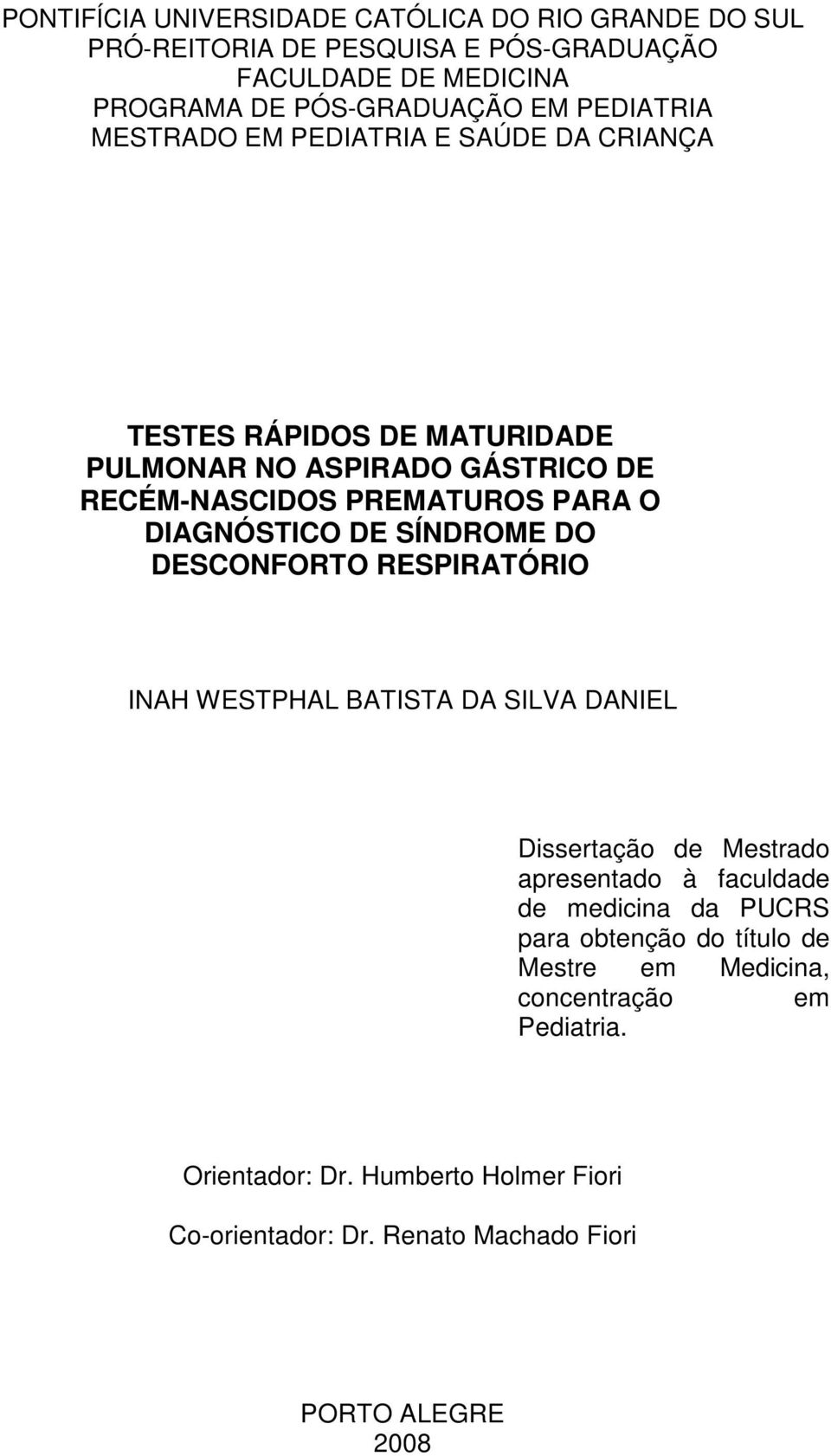 DIAGNÓSTICO DE SÍNDROME DO DESCONFORTO RESPIRATÓRIO INAH WESTPHAL BATISTA DA SILVA DANIEL Dissertação de Mestrado apresentado à faculdade de medicina da