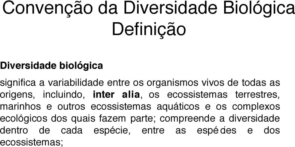 ecossistemas terrestres, marinhos e outros ecossistemas aquáticos e os complexos ecológicos