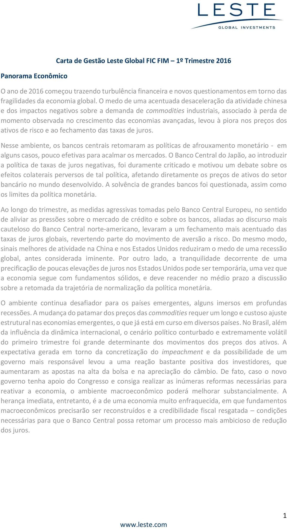 avançadas, levou à piora nos preços dos ativos de risco e ao fechamento das taxas de juros.