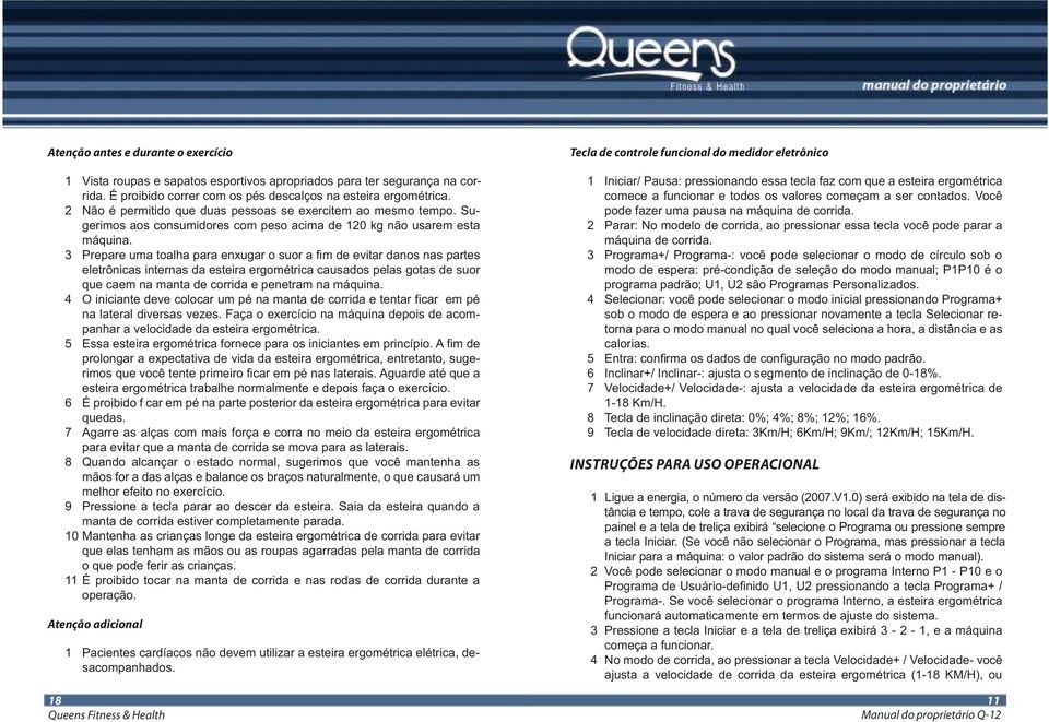 3 Prepare uma toalha para enxugar o suor a fim de evitar danos nas partes eletrônicas internas da esteira ergométrica causados pelas gotas de suor que caem na manta de corrida e penetram na máquina.