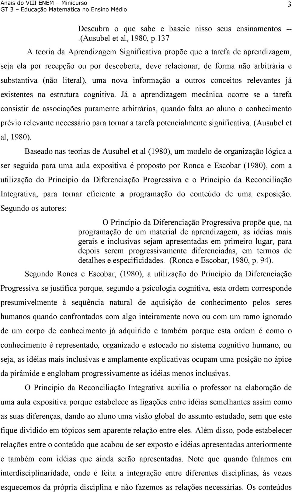 informação a outros conceitos relevantes já existentes na estrutura cognitiva.