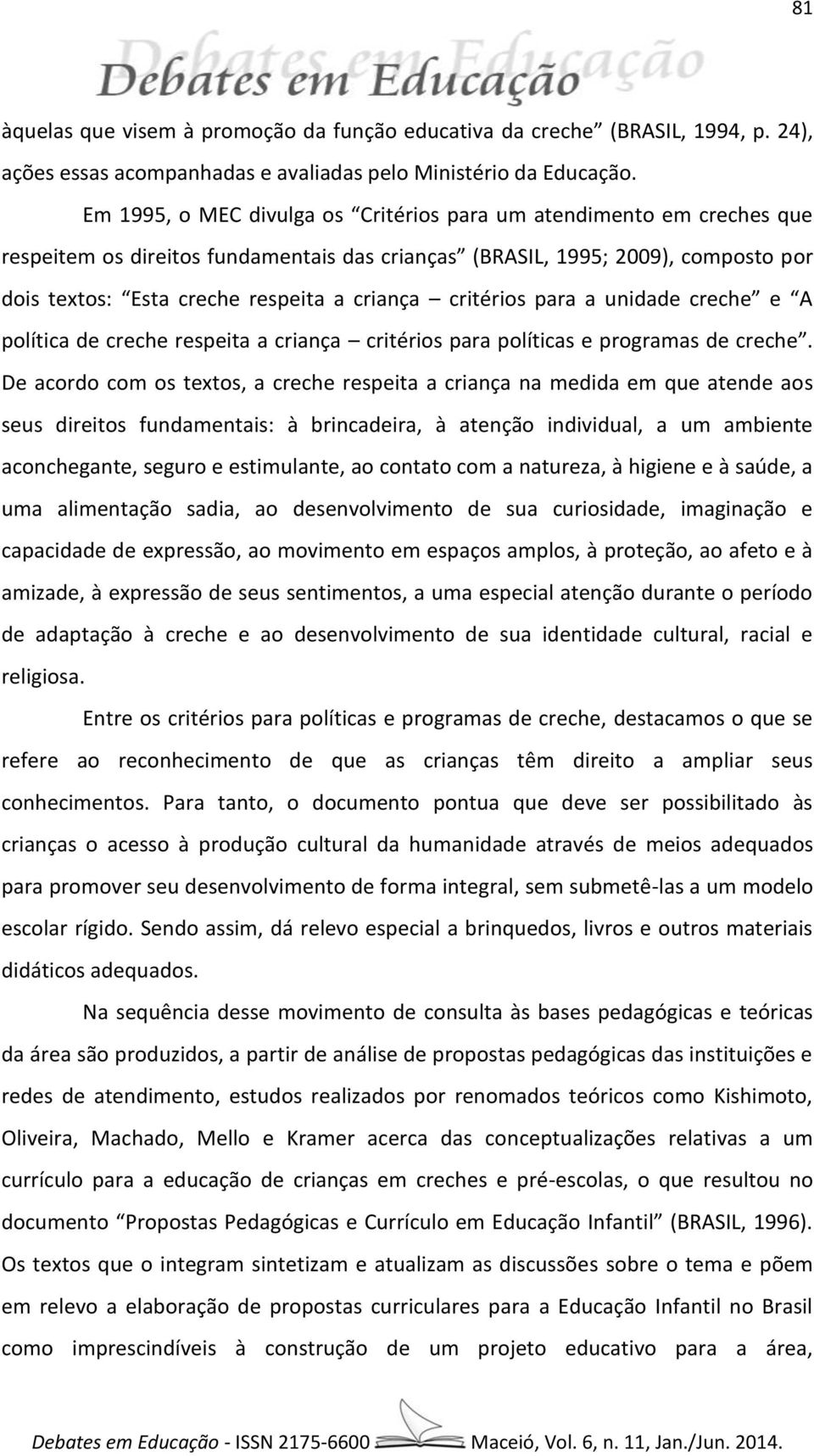 critérios para a unidade creche e A política de creche respeita a criança critérios para políticas e programas de creche.