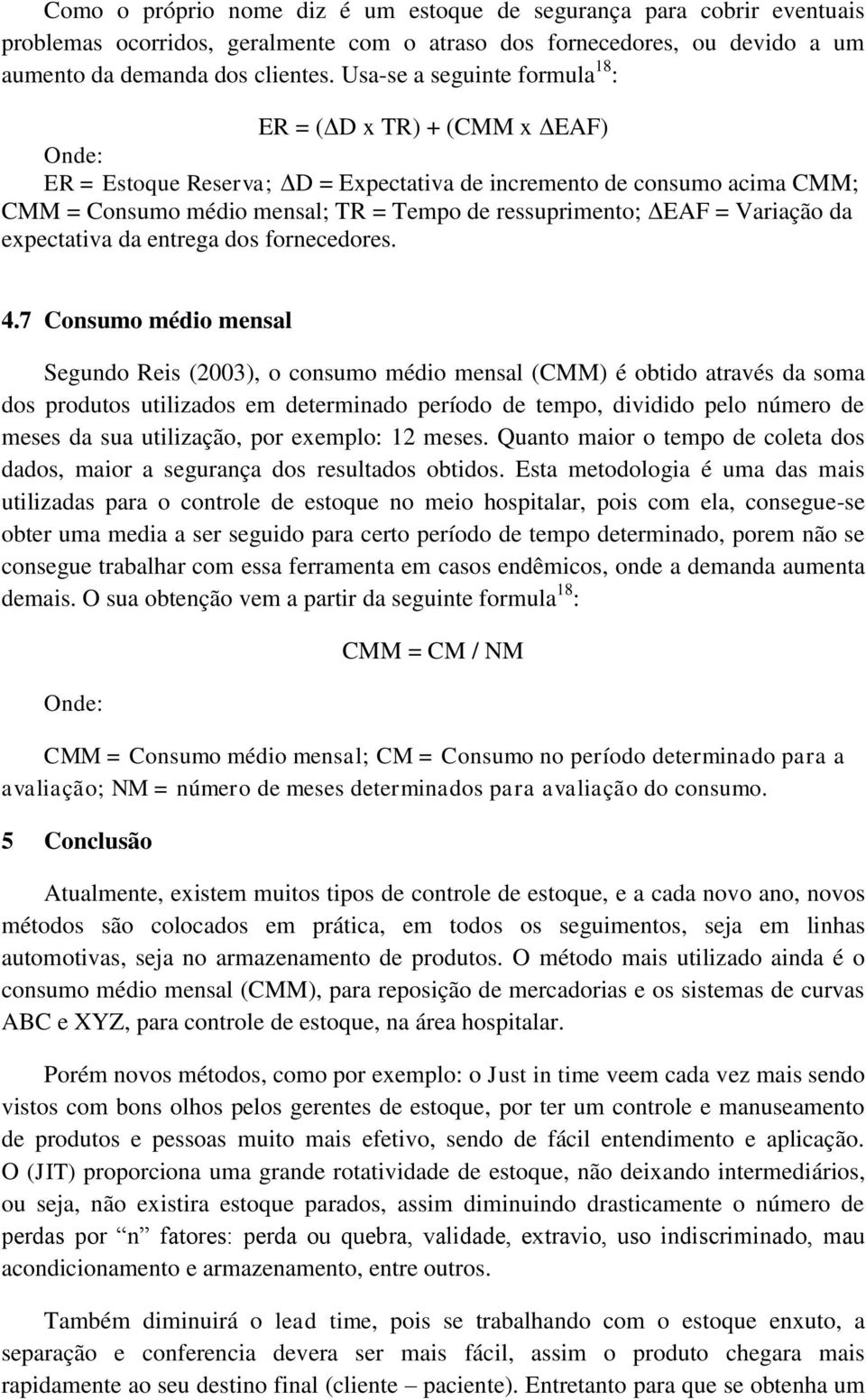 Variação da expectativa da entrega dos fornecedores. 4.