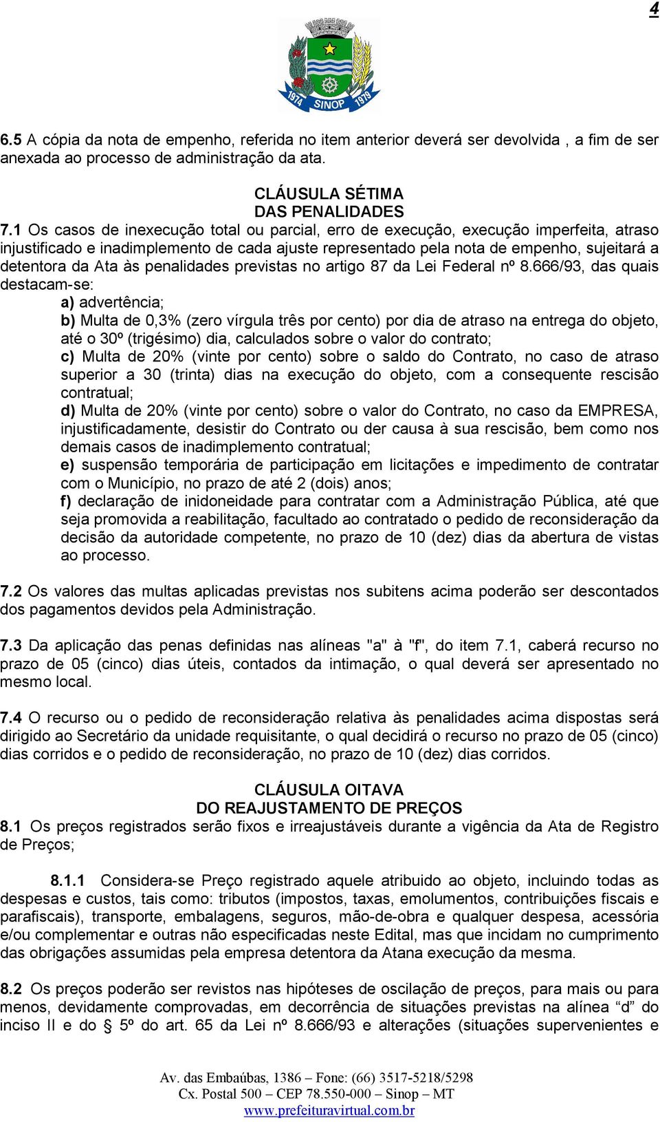 às penalidades previstas no artigo 87 da Lei Federal nº 8.