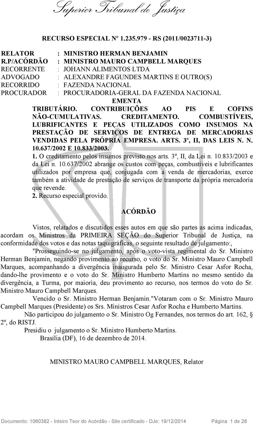 NACIONAL EMENTA TRIBUTÁRIO. CONTRIBUIÇÕES AO PIS E COFINS NÃO-CUMULATIVAS. CREDITAMENTO.