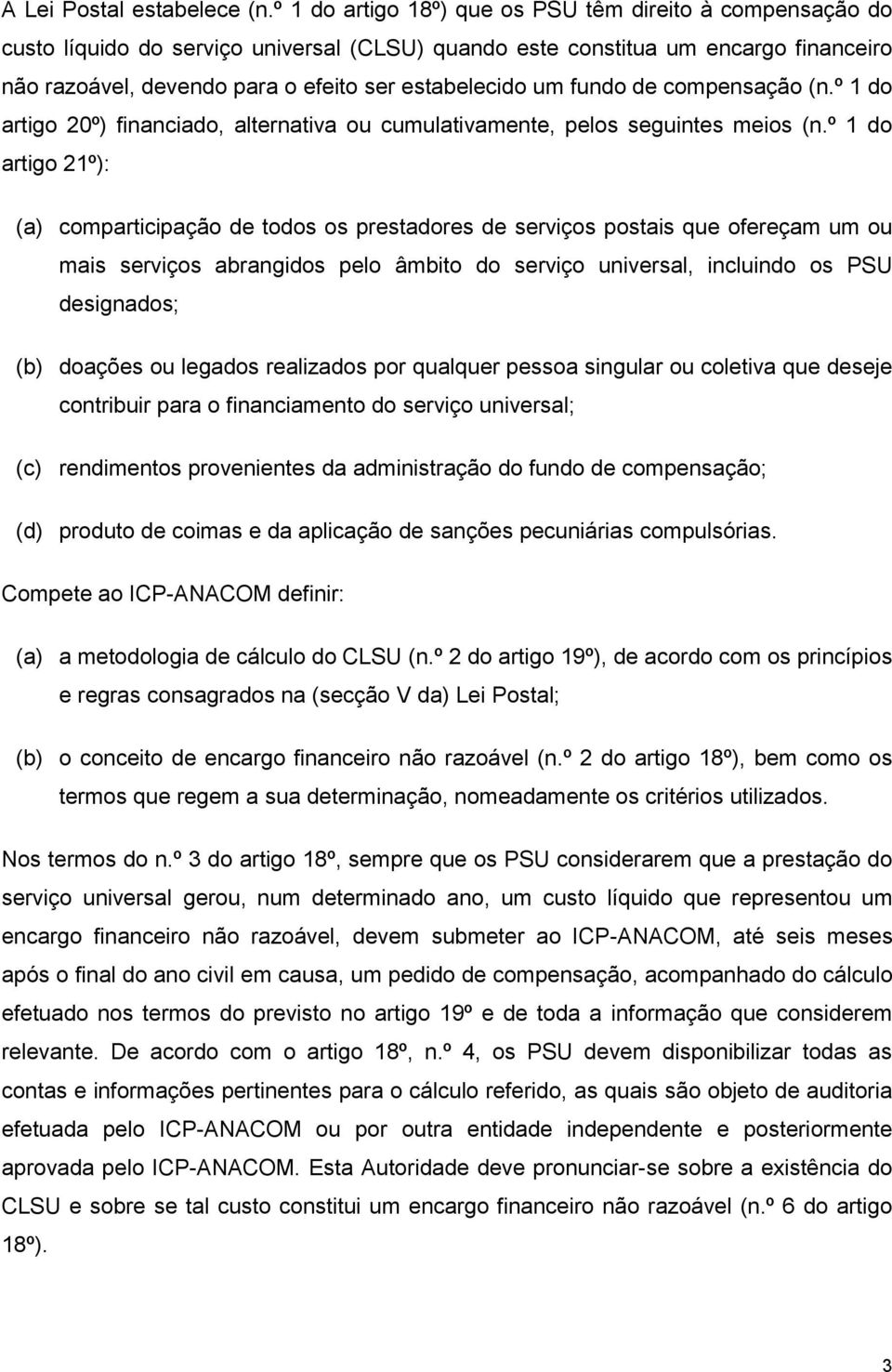 um fundo de compensação (n.º 1 do artigo 20º) financiado, alternativa ou cumulativamente, pelos seguintes meios (n.