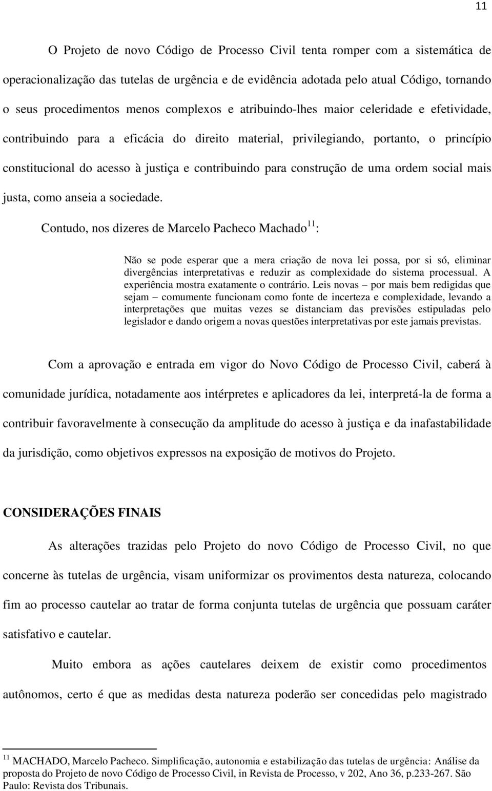 para construção de uma ordem social mais justa, como anseia a sociedade.