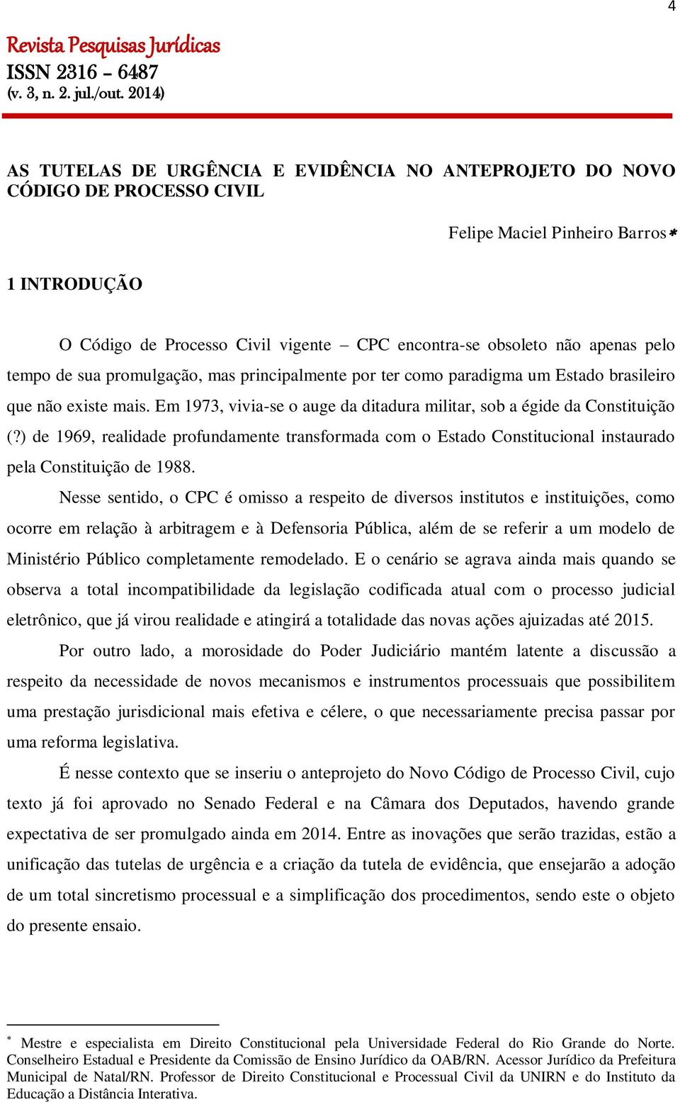 ) de 1969, realidade profundamente transformada com o Estado Constitucional instaurado pela Constituição de 1988.