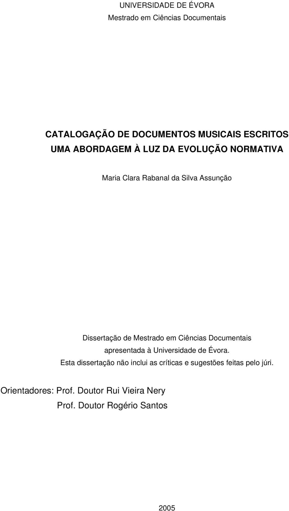 Ciências Documentais apresentada à Universidade de Évora.