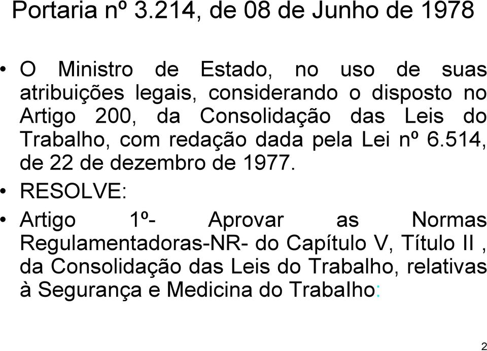 disposto no Artigo 200, da Consolidação das Leis do Trabalho, com redação dada pela Lei nº 6.