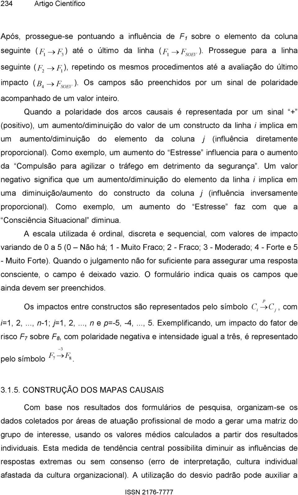 Os campos são preenchidos por um sinal de polaridade SOEV acompanhado de um valor inteiro.