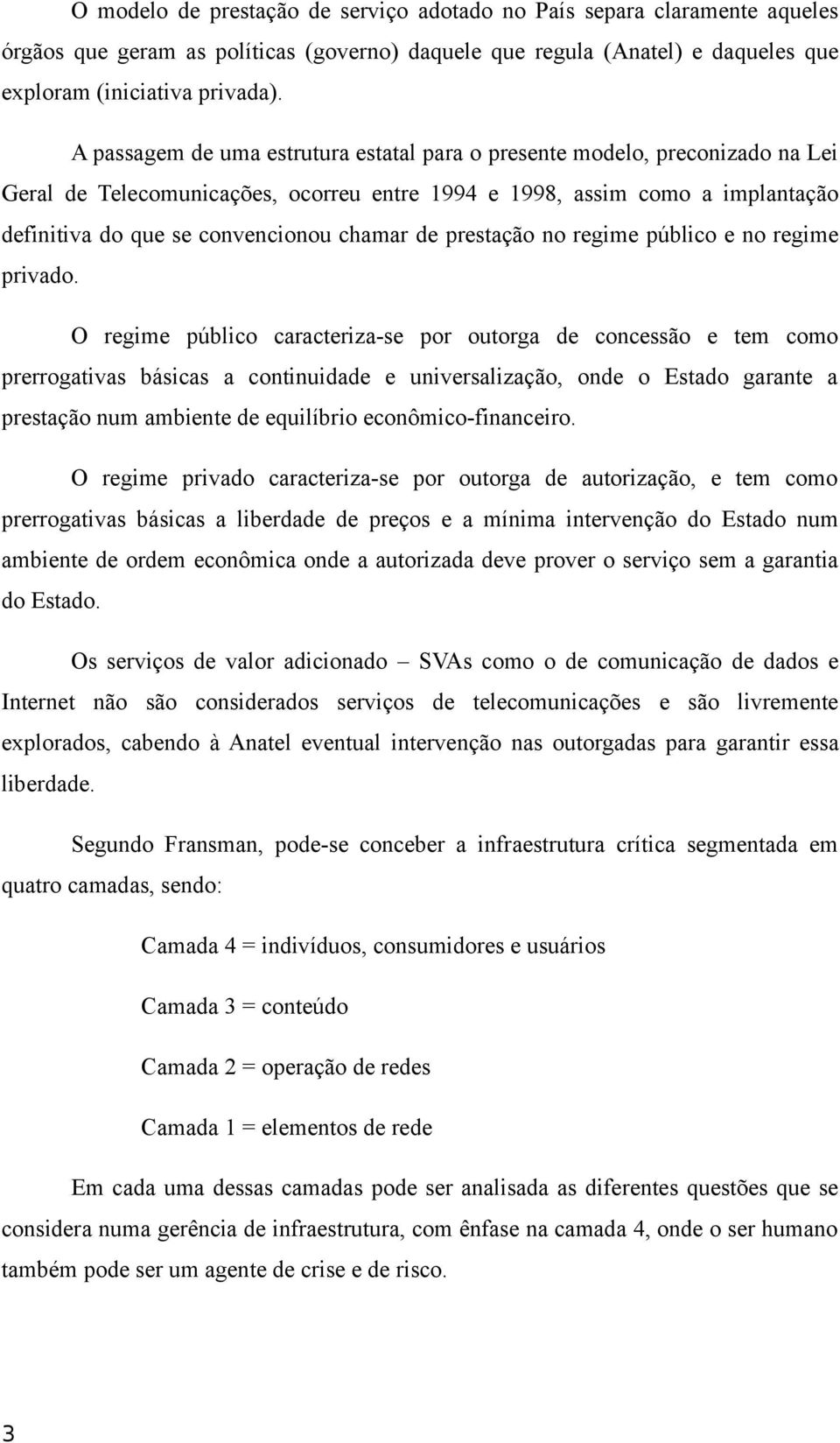 de prestação no regime público e no regime privado.