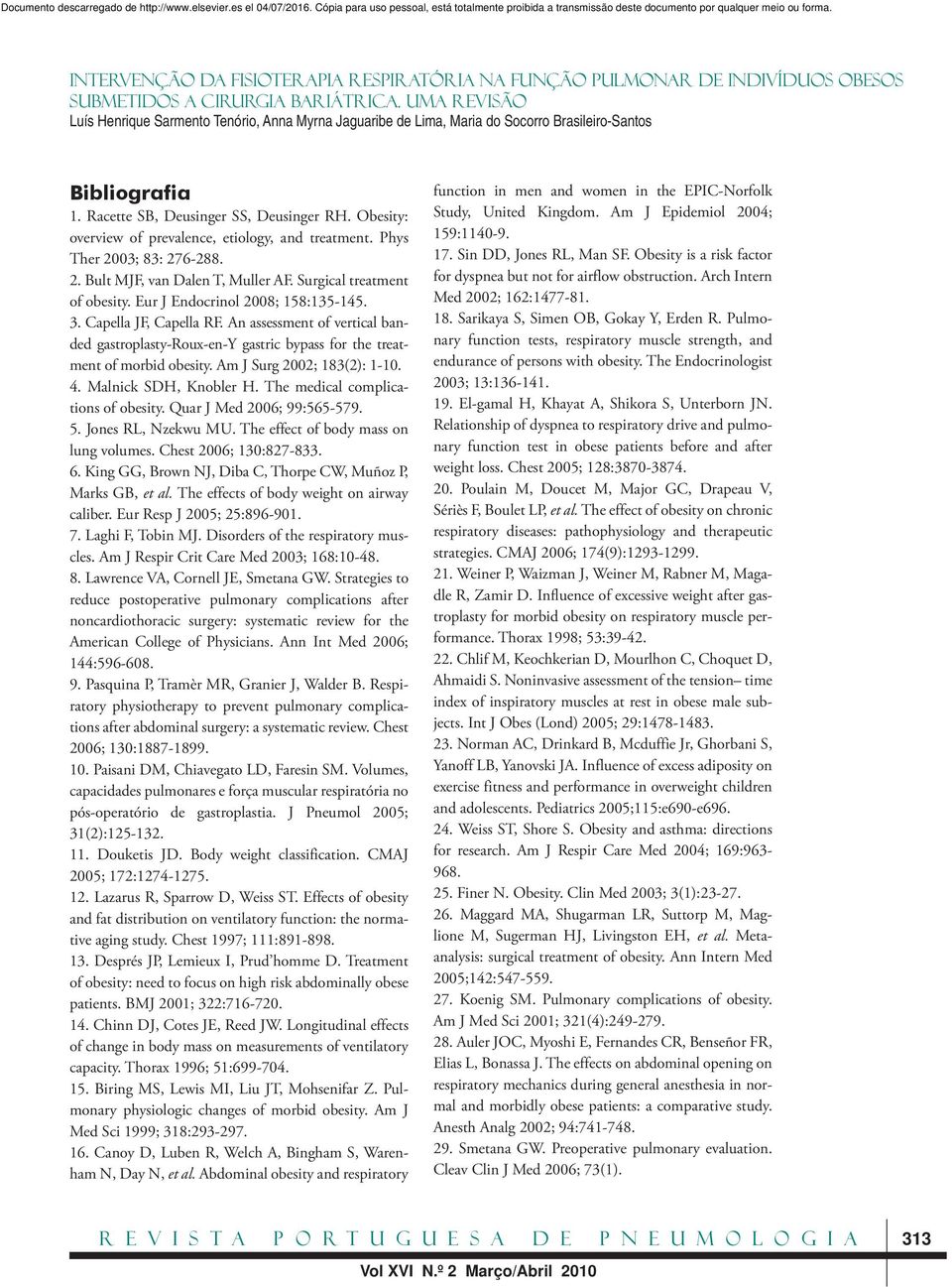 An assessment of vertical banded gastroplasty -Roux -en -Y gastric bypass for the treatment of morbid obesity. Am J Surg 2002; 183(2): 1-10. 4. Malnick SDH, Knobler H.