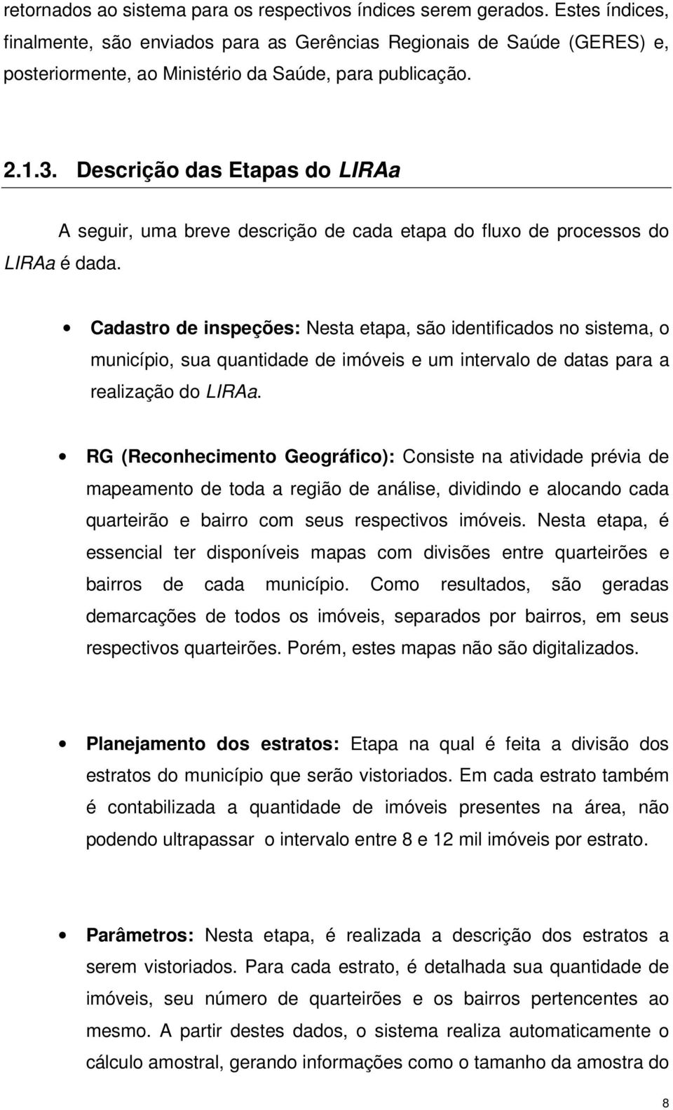 Descrição das Etapas do LIRAa A seguir, uma breve descrição de cada etapa do fluxo de processos do LIRAa é dada.