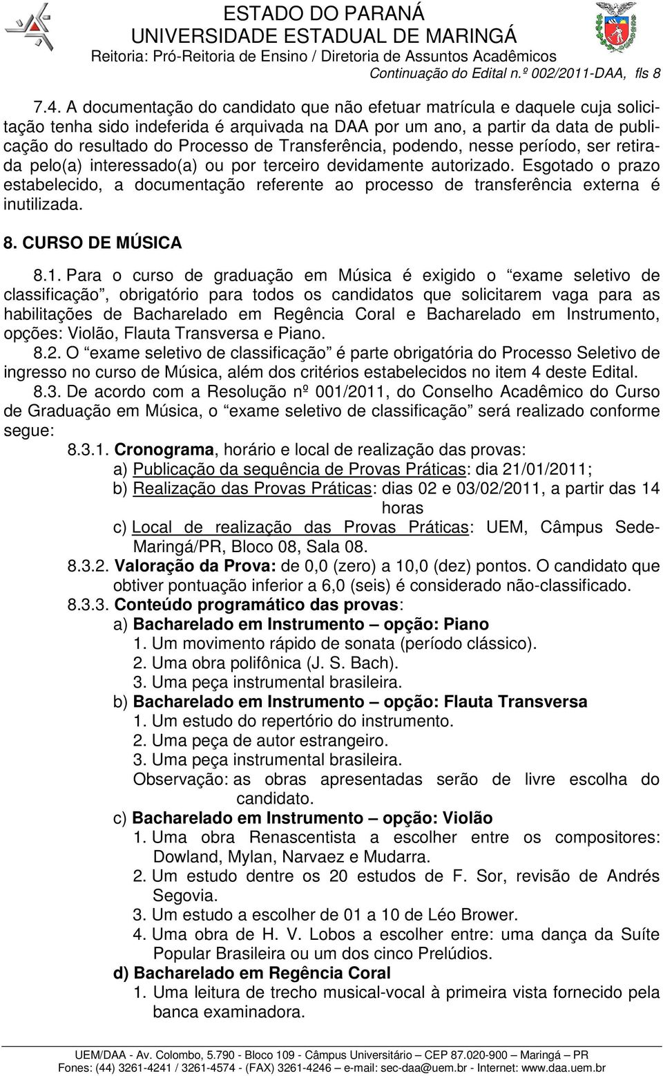 Transferência, podendo, nesse período, ser retirada pelo(a) interessado(a) ou por terceiro devidamente autorizado.