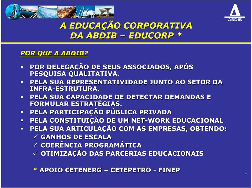 PELA PARTICIPAÇÃ ÇÃO O PÚBLICA P PRIVADA PELA CONSTITUIÇÃ ÇÃO O DE UM NET-WORK EDUCACIONAL PELA SUA ARTICULAÇÃ ÇÃO O COM AS