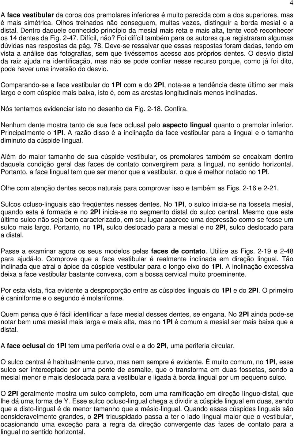 Foi difícil também para os autores que registraram algumas dúvidas nas respostas da pág. 78.