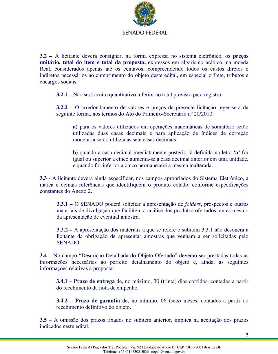 1 Não será aceito quantitativo inferior ao total previsto para registro. 3.2.