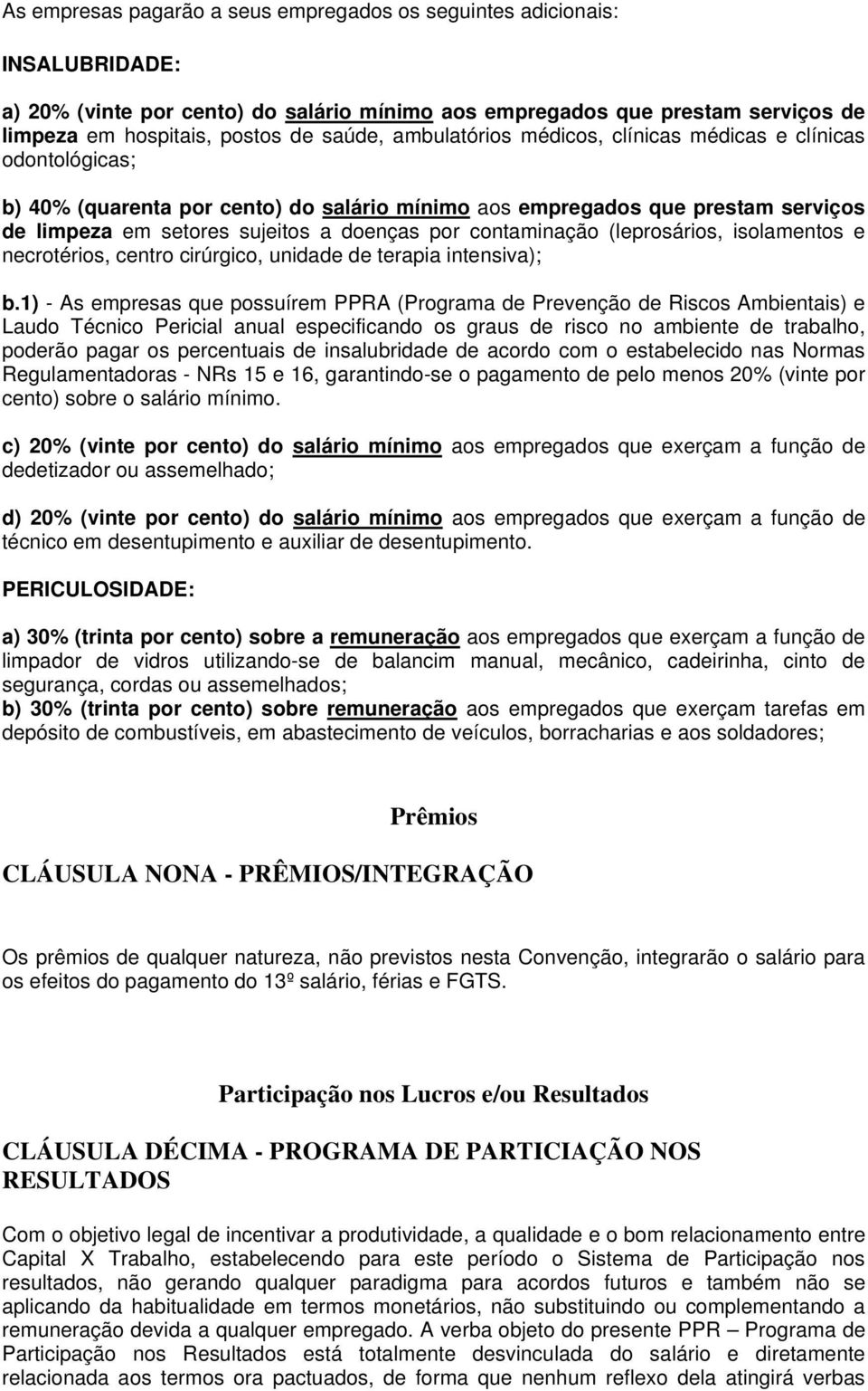 contaminação (leprosários, isolamentos e necrotérios, centro cirúrgico, unidade de terapia intensiva); b.