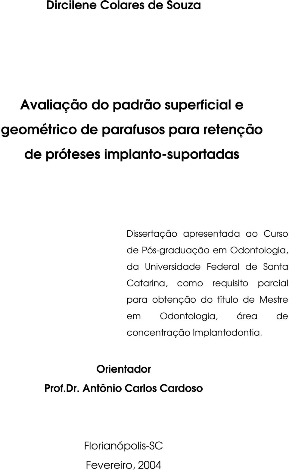 Universidade Federal de Santa Catarina, como requisito parcial para obtenção do título de Mestre em