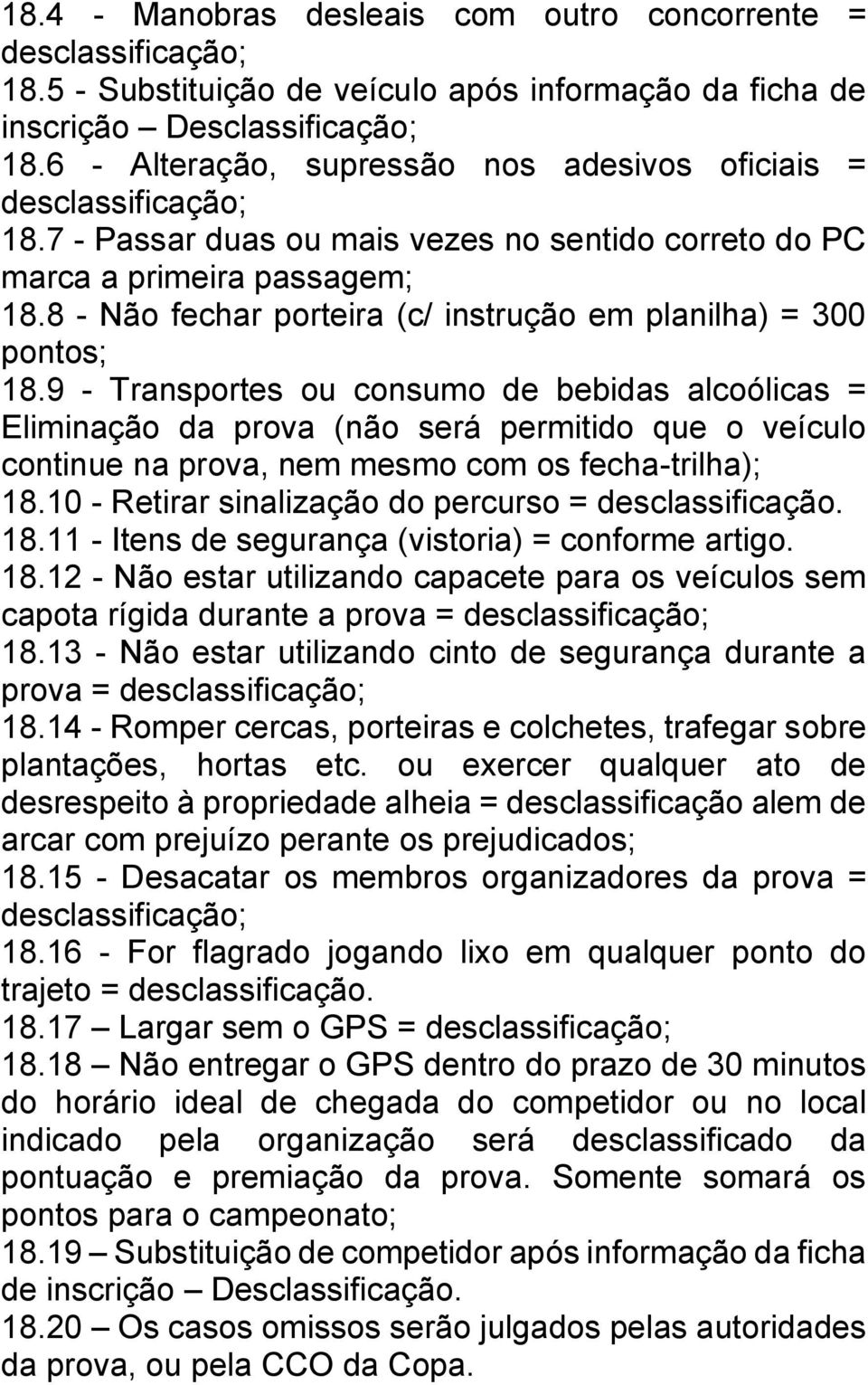 8 - Não fechar porteira (c/ instrução em planilha) = 300 pontos; 18.