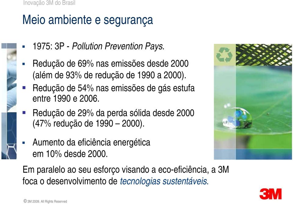 Redução de 54% nas emissões de gás estufa entre 1990 e 2006.