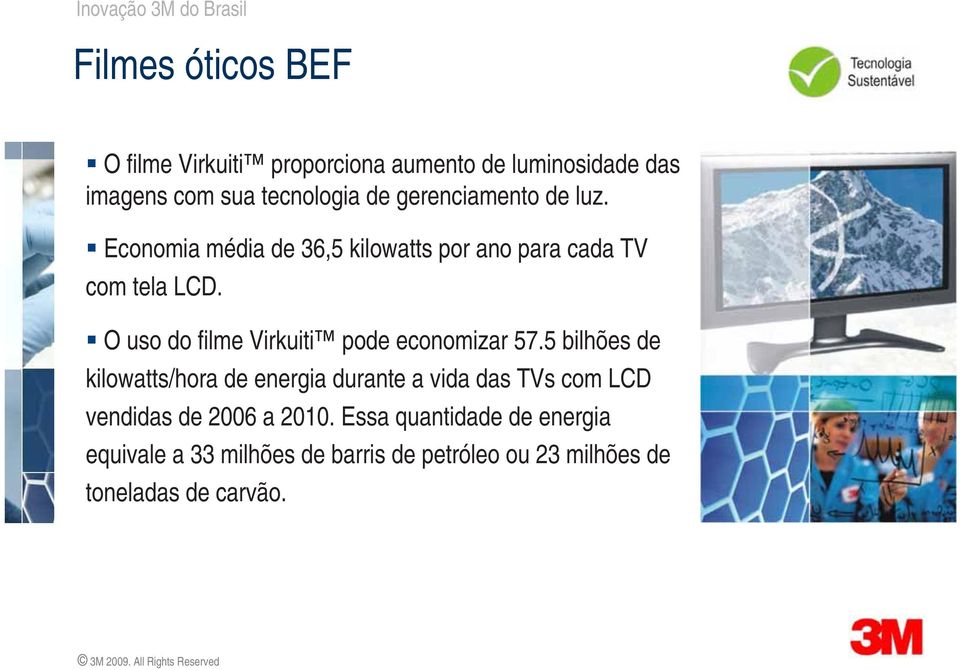 O uso do filme Virkuiti pode economizar 57.