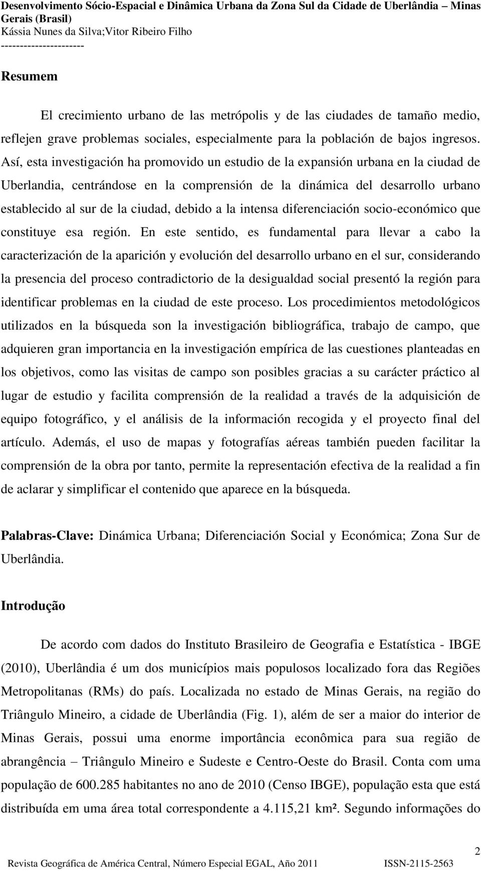 debido a la intensa diferenciación socio-económico que constituye esa región.