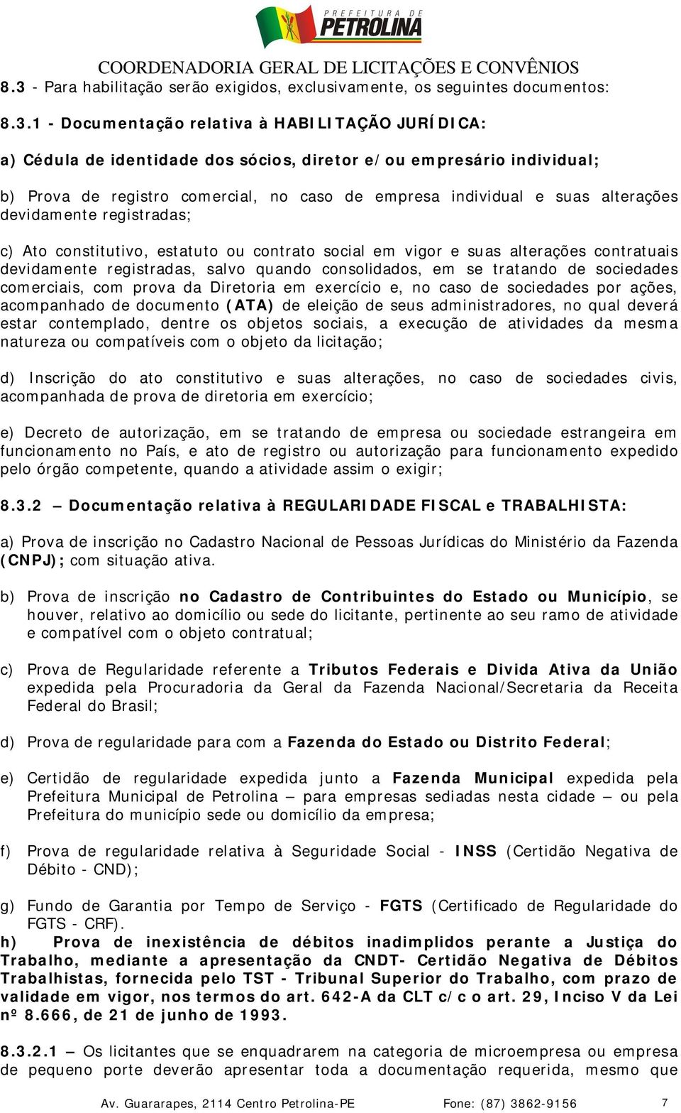 contratuais devidamente registradas, salvo quando consolidados, em se tratando de sociedades comerciais, com prova da Diretoria em exercício e, no caso de sociedades por ações, acompanhado de