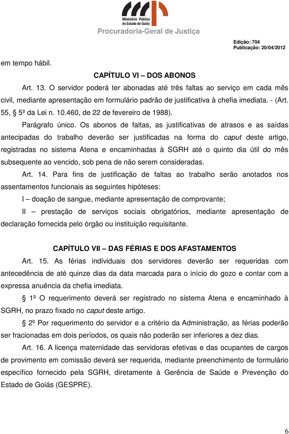 460, de 22 de fevereiro de 1988). Parágrafo único.