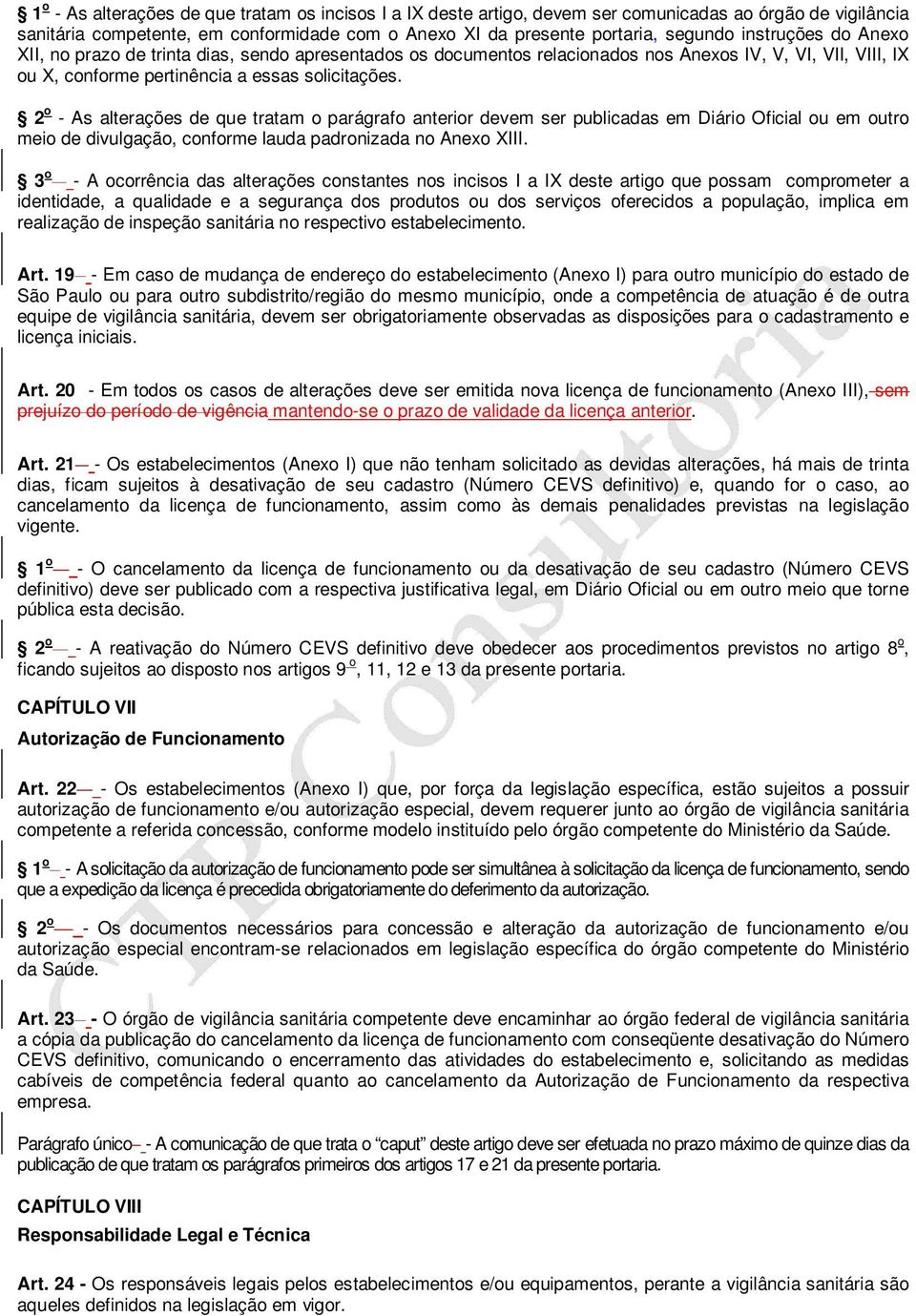 2 o - As alterações de que tratam o parágrafo anterior devem ser publicadas em Diário Oficial ou em outro meio de divulgação, conforme lauda padronizada no Anexo XIII.