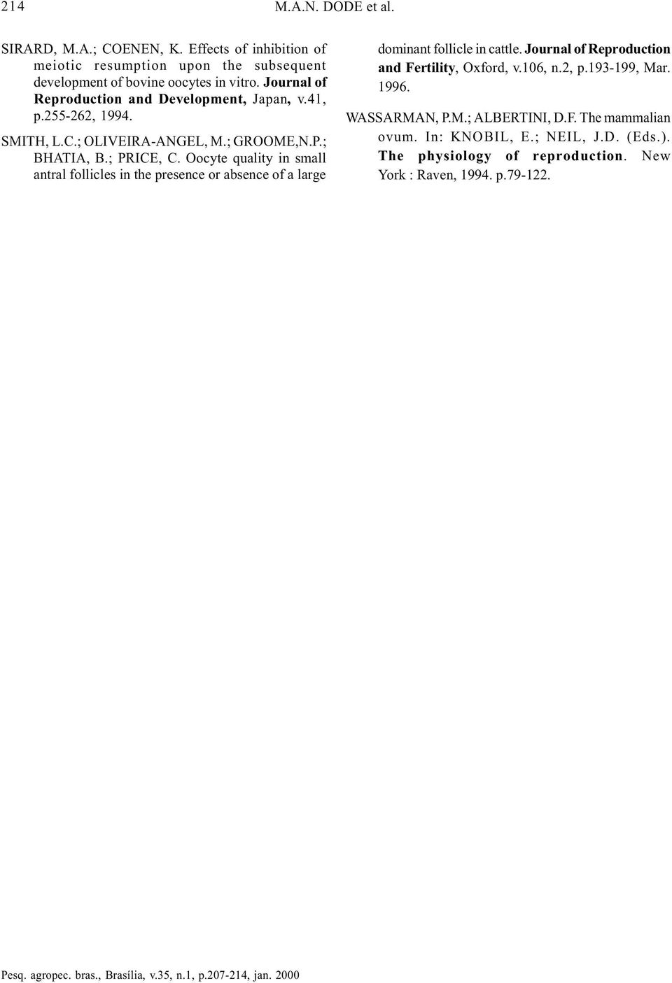 Oocyte quality in small antral follicles in the presence or absence of a large dominant follicle in cattle. Journal of Reproduction and Fertility, Oxford, v.