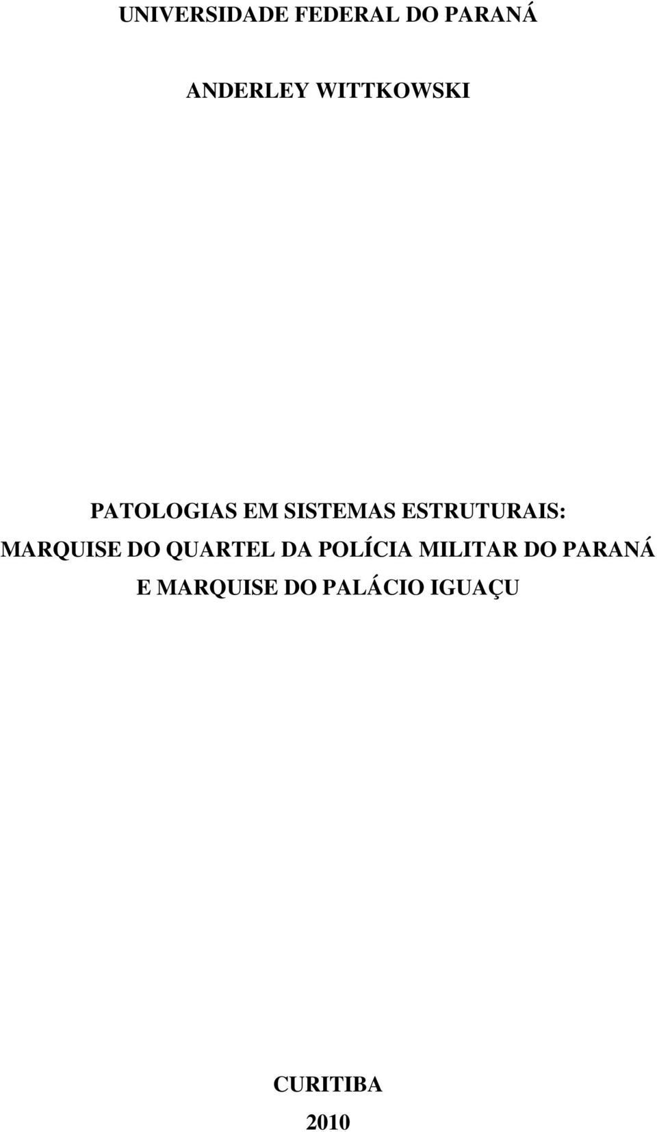 ESTRUTURAIS: MARQUISE DO QUARTEL DA POLÍCIA