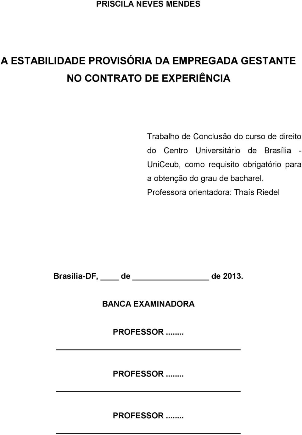 UniCeub, como requisito obrigatório para a obtenção do grau de bacharel.