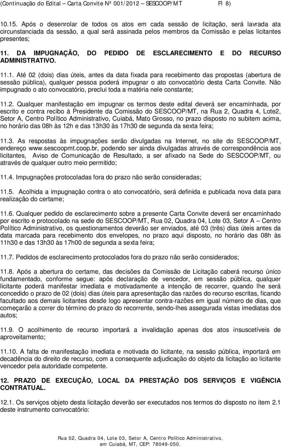 DA IMPUGNAÇÃO, DO PEDIDO DE ESCLARECIMENTO E DO RECURSO ADMINISTRATIVO. 11