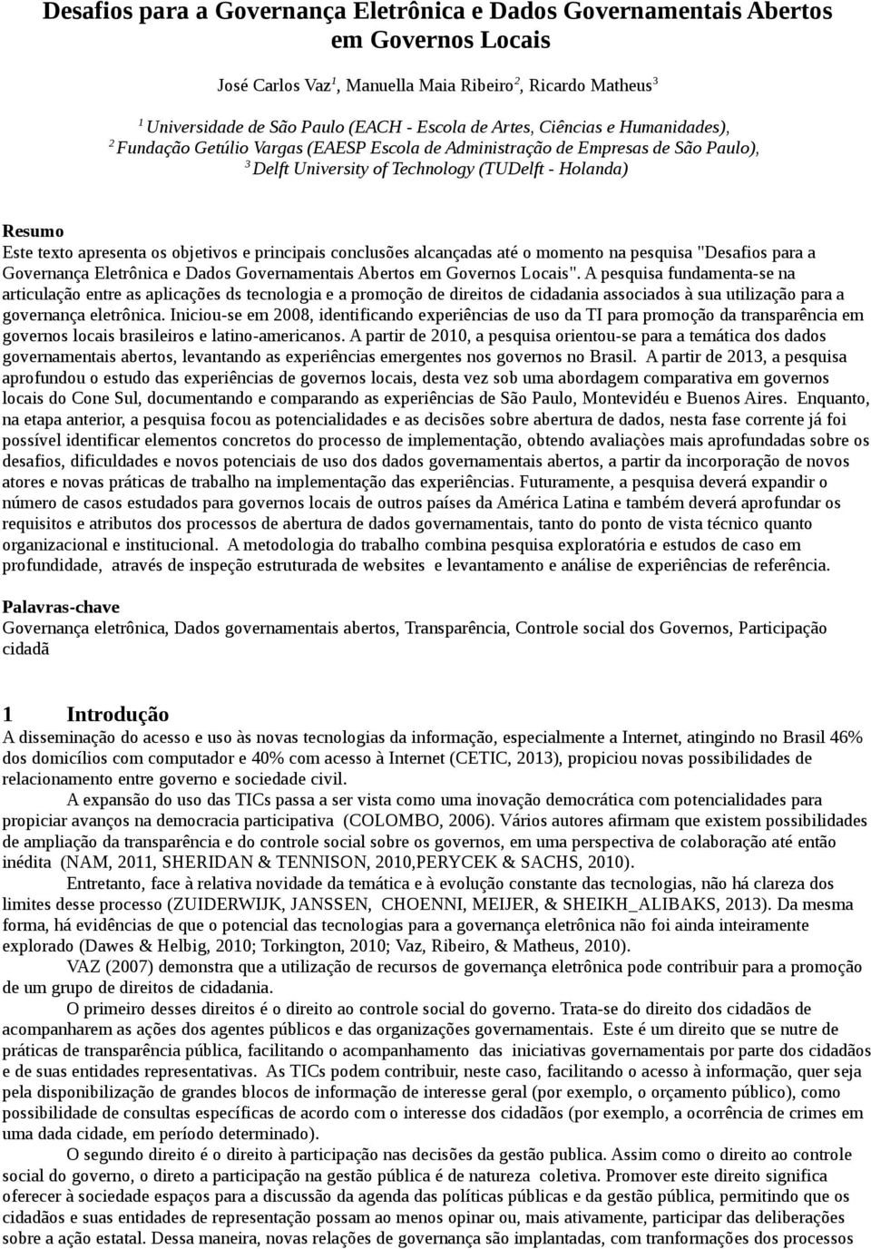 objetivos e principais conclusões alcançadas até o momento na pesquisa "Desafios para a Governança Eletrônica e Dados Governamentais Abertos em Governos Locais".