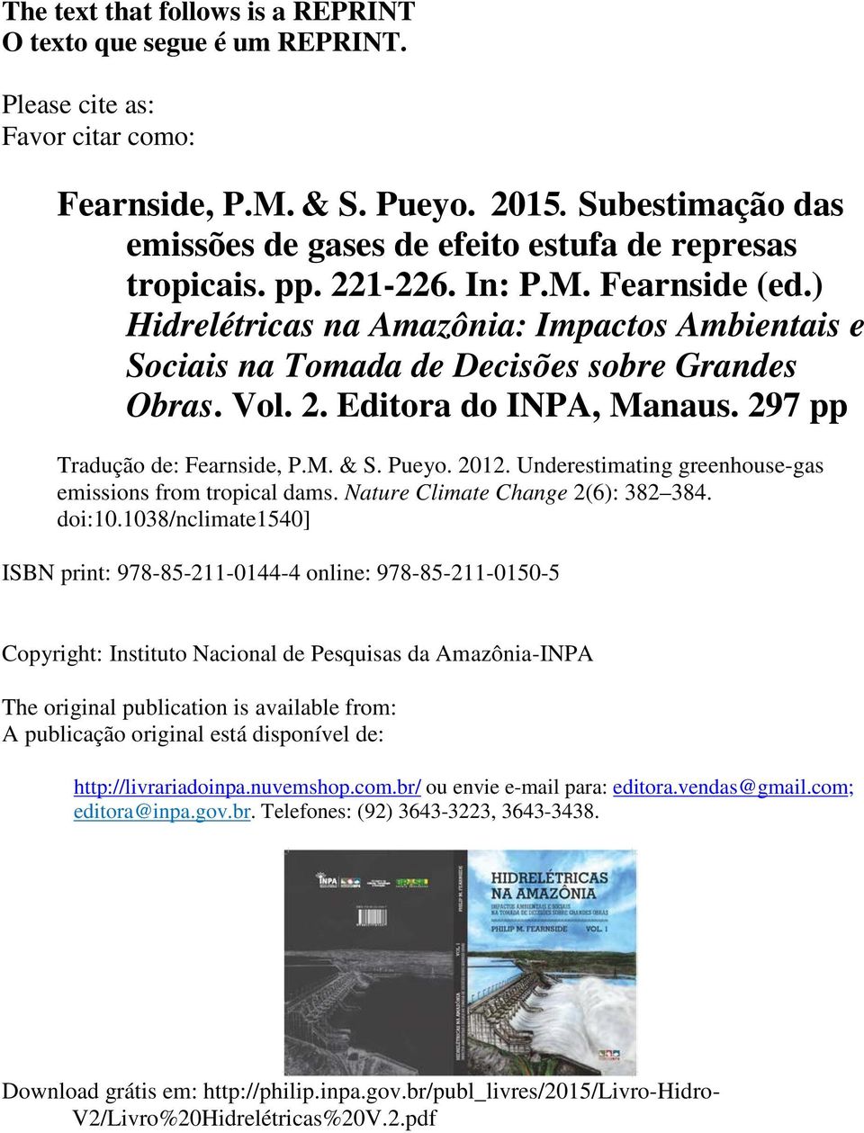 ) Hidrelétricas na Amazônia: Impactos Ambientais e Sociais na Tomada de Decisões sobre Grandes Obras. Vol. 2. Editora do INPA, Manaus. 297 pp Tradução de: Fearnside, P.M. & S. Pueyo. 2012.