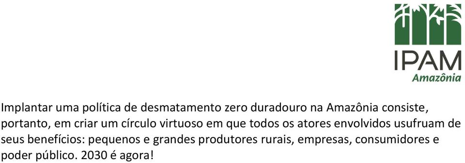 atores envolvidos usufruam de seus benefícios: pequenos e grandes