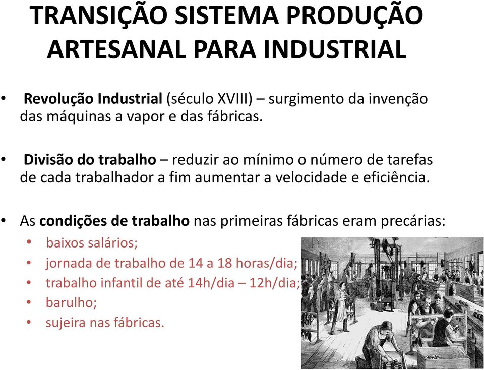 Divisão do trabalho reduzir ao mínimo o número de tarefas de cada trabalhador a fim aumentar a velocidade e